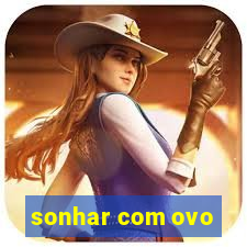 sonhar com ovo